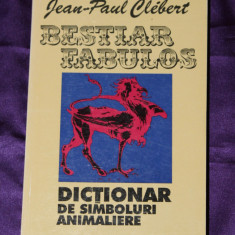 Jean-Paul Clebert – Bestiar fabulos. Dictionar de simboluri animaliere
