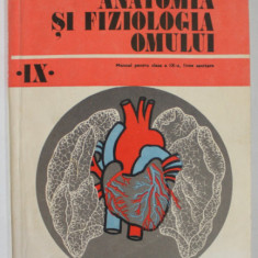 ANATOMIA SI FIZIOLOGIA OMULUI de GEORGETA BALTA ...RADU CARMACIU , MANUAL PENTRU CLASA A IX -A , LICEE SANITARE , 1985