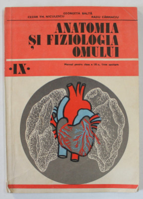 ANATOMIA SI FIZIOLOGIA OMULUI de GEORGETA BALTA ...RADU CARMACIU , MANUAL PENTRU CLASA A IX -A , LICEE SANITARE , 1985 foto