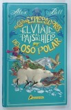 EL CLUB DE EXPLORADORES , ... OSO POLAR ( CLUBUL EXPLORATORILOR , ... URSULUI POLAR ) de ALEX BELL , 2018 * TEXT IN LIMBA SPANIOLA