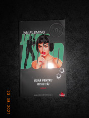 IAN FLEMING - JAMES BOND. DOAR PENTRU OCHII TAI foto