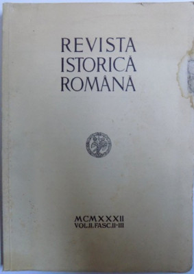 REVISTA ISTORICA ROMANA , VOL. II. , FASC. II - III, ANUL 1932 foto