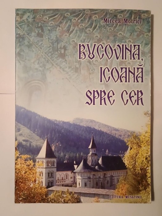 Mircea Motrici - Bucovina, icoană spre cer