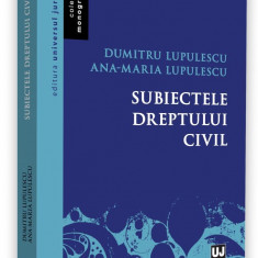 Subiectele dreptului civil | Lupulescu Dumitru, Ana-Maria Lupulescu