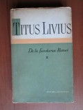 Titus Livius - De la Fundarea Romei, Vol. II (Nicolae Iorga, 1959) - Carte Istorie
