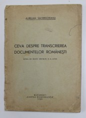 CEVA DESPRE TRANSCRIEREA DOCUMENTELOR ROMANESTI de AURELIAN SACERDOTEANU , 1939 , PREZINTA SUBLINIERI , PETE SI URME DE UZURA