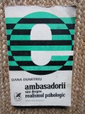 Dana Dumitriu - Ambasadorii sau despre realismul psihologic