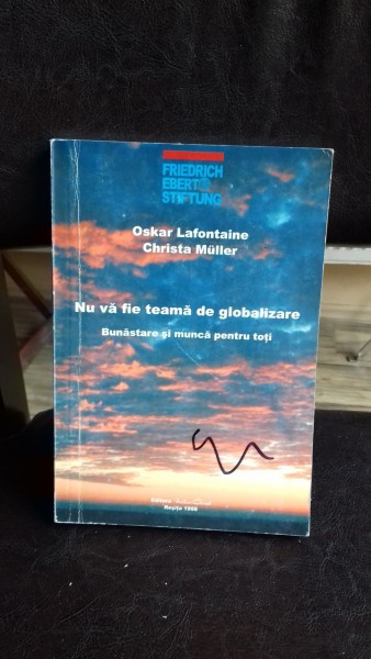 NU VA FIE TEAMA DE GLOBALIZARE - OSKAR LAFONTAINE