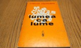 ADRIAN PAUNESCU - Lumea ca Lume - Editura Scrisul Romanesc, 1973, 568 p.