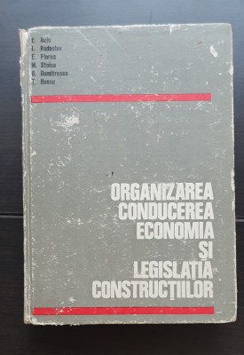 Organizarea, conducerea, economia și legislația construcțiilor - E. Beiu, E. Florea, I. Radoslav foto