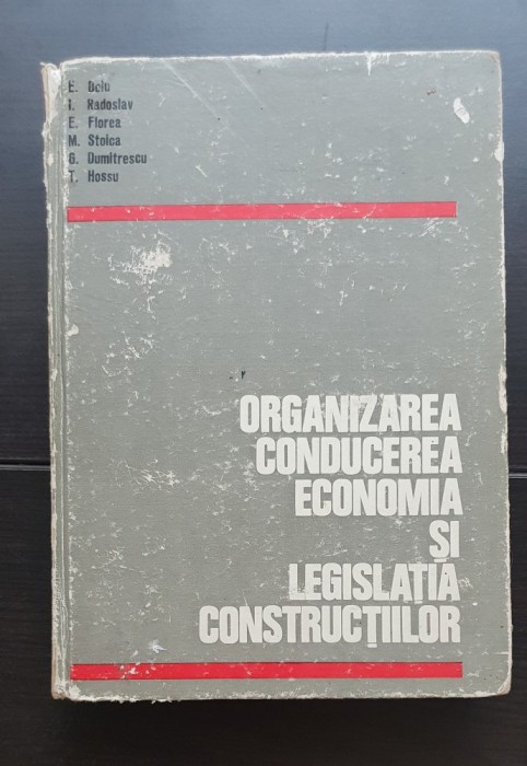 Organizarea, conducerea, economia și legislația construcțiilor - E. Beiu, E. Florea, I. Radoslav