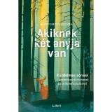 Akiknek k&eacute;t anyja van - K&uuml;zdelmes sorsok - szem&eacute;lyes t&ouml;rt&eacute;netek az &ouml;r&ouml;kbefogad&aacute;sr&oacute;l - M&aacute;rtonffy Zsuzsa