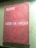 Ghid de opera - Gabriela Constantinescu; Daniela Caraman-Fotea; Grigore Constantinescu; Iosif Sava (Editura Muzicala, 1971)