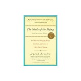 The Needs of the Dying: A Guide for Bringing Hope, Comfort, and Love to Life's Final Chapter