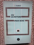 I. Valerian - Cu scriitorii prin veac CU DEDICATIE SI AUTOGRAF