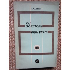 I. Valerian - Cu scriitorii prin veac CU DEDICATIE SI AUTOGRAF