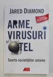 ARME , VIRUSURI SI OTEL, SOARTA SOCIETATILOR UMANE de JARED DIAMOND , 2019