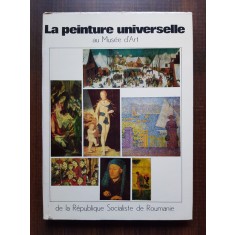 La peinture universelle au Musee d&#039;Art de la Republique Socialiste de Roumanie