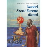 Xav&eacute;ri Szent Ferenc &aacute;lmai - Jos&eacute; Ignacio Tellechea Id&iacute;goras