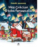 Mos Craciun si toba fermecata - Mauri Kunnas, Laura Delicostea