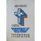 CARTEA CRESTNULUI INCEPATOR-MIHAI RADULESCU-250204