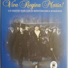 Viva Regina Maria! Un destin fabulos in reintregirea Romaniei – Diana Mandache