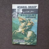 Karl May - Sub vulturul imperial - Nr. 1, Editura Logos, Colectia Vieti si destine, An 1993, 219 pagini