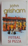 Fotbal si pizza &ndash; John Grisham - Carte Beletristica, Horror