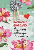 Cupidon are aripi de carton - Raphaelle Giordano