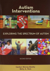 Autism Interventions: Exploring the Spectrum of Autism, Paperback/Carolyn Murray-Slutsky foto