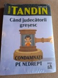 Cand judecatorii gresesc. Condamnati pe nedrept - Traian Tandin