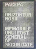 ORIZONTURI ROSII. MEMORIILE UNUI FOST GENERAL DE SECURITATE (COPIE XEROX DUPA PRIMA EDITIE IN LB. ROMANA)-PACEPA