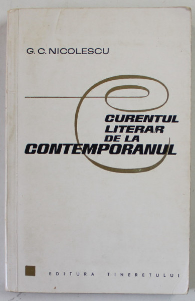 CURENTUL LITERAR DE LA &#039;&#039; CONTEMPORANUL &#039;&#039; de G.C. NICOLESCU , 1966
