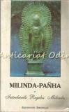 Milinda-Panha Sau Intrebarile Regelui Milinda - Dumitru Scortanu, Editura Institutul European, Iasi, 1993, 137 pagini