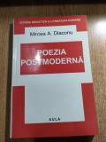 Cumpara ieftin Mircea A. Diaconu - Poezia postmoderna (Editura Aula, 2002; seria ,,Istoria didactica a literaturii romane,,)