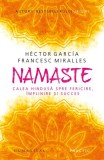 Cumpara ieftin Namaste - Paperback brosat - Francesc Miralles, H&eacute;ctor Garc&iacute;a (Kirai) - Humanitas