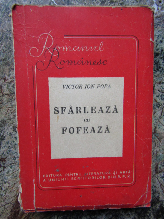 SFARLEAZA CU FOFEAZA de VICTOR ION POPA , 1949