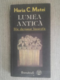Horia C. Matei - Lumea antica - mic dictionar biografic
