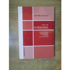 CUM SA REDACTAM de SEPTIMIU CHELCEA , Bucuresti 2003