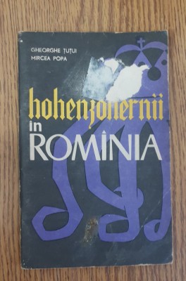 Hohenzollernii &amp;icirc;n Rom&amp;acirc;nia - Gheorghe Țuțui, Mircea Popa foto