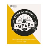 Berea artizanala. Cum sa stapanesti arta fabricarii berii la domiciliu - Casa