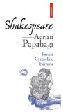 Pericle &bull; Cymbeline &bull; Furtuna - Paperback brosat - Adrian Papahagi - Polirom