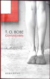 Contorsionista - T.O. Bobe, Humanitas, 2011, Roman, Beletristica, 279 pagini, Paperback