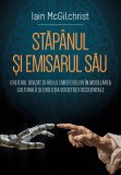 Cumpara ieftin Stăp&acirc;nul și emisarul său. Creierul divizat și rolul emisferelor &icirc;n modelarea culturală și evoluția societății occidentale