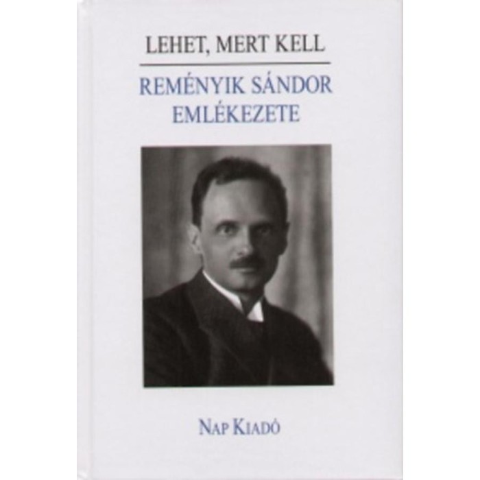 Lehet, mert kell - Rem&eacute;nyik S&aacute;ndor eml&eacute;kezete - D&aacute;vid Gyula