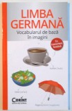 LIMBA GERMANA , VOCABULARUL DE BAZA IN IMAGINI , CU TRANSCRIERE FONETICA , 2016