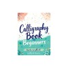 Calligraphy Book for Beginners: Practice Workbook with Guide - Basic Techniques, Hand Lettering and Projects for Learning to Letter