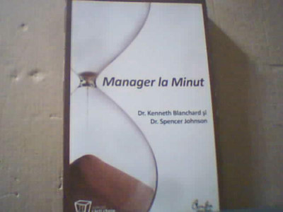 Dr. Keneth Blanchard, Dr. Spencer Johnson - MANAGER LA MINUT ( 2009 ) foto