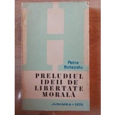 Preludiul ideii de libertate morala- Petre Botezatu