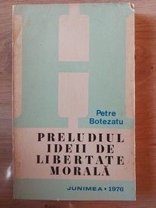 Preludiul ideii de libertate morala- Petre Botezatu foto